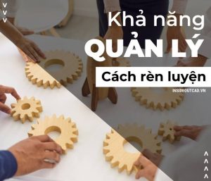 Cách rèn luyện khả năng quản lý