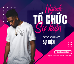 Nghĩ kỹ trước khi học ngành Tổ chức sự kiện