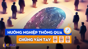 ĐỊNH HƯỚNG NGHỀ NGHIỆP THÔNG QUA CHỦNG VÂN TAY