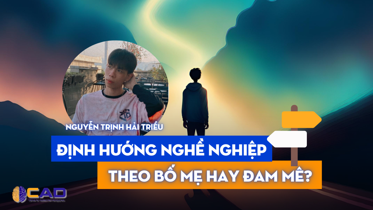 Định hướng nghề nghiệp theo bố mẹ hay theo đam mê cá nhân?
