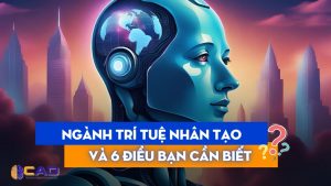 NGÀNH TRÍ TUỆ NHÂN TẠO